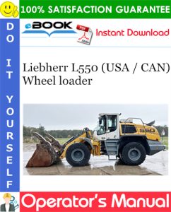 Liebherr L550 (USA / CAN) Wheel loader Operator's Manual