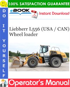 Liebherr L556 (USA / CAN) Wheel loader Operator's Manual