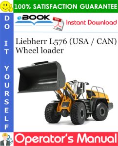 Liebherr L576 (USA / CAN) Wheel loader Operator's Manual
