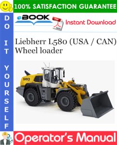Liebherr L580 (USA / CAN) Wheel loader Operator's Manual