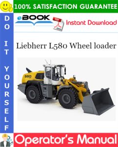Liebherr L580 Wheel loader Operator's Manual
