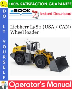 Liebherr L580 (USA / CAN) Wheel loader Operator's Manual