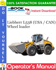 Liebherr L538 (USA / CAN) Wheel loader Operator's Manual