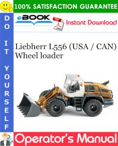 Liebherr L556 (USA / CAN) Wheel loader Operator's Manual