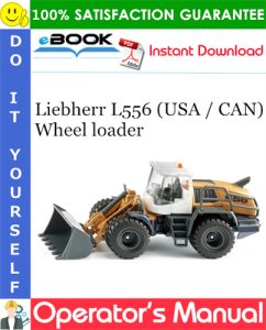 Liebherr L556 (USA / CAN) Wheel loader Operator's Manual