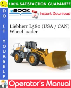 Liebherr L580 (USA / CAN) Wheel loader Operator's Manual