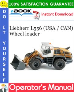 Liebherr L556 (USA / CAN) Wheel loader Operator's Manual