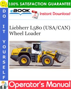 Liebherr L580 (USA/CAN) Wheel Loader Operator's Manual
