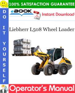 Liebherr L508 Wheel Loader Operator's Manual