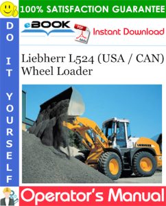 Liebherr L524 (USA / CAN) Wheel Loader Operator's Manual