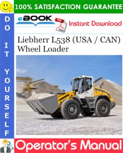 Liebherr L538 (USA / CAN) Wheel Loader Operator's Manual