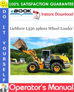 Liebherr L556 2plus2 Wheel Loader Operator's Manual