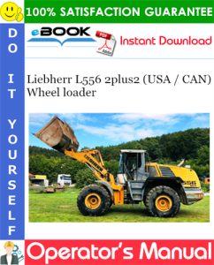 Liebherr L556 2plus2 (USA / CAN) Wheel loader Operator's Manual