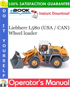 Liebherr L580 (USA / CAN) Wheel loader Operator's Manual