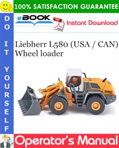 Liebherr L580 (USA / CAN) Wheel loader Operator's Manual