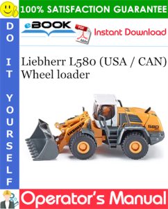 Liebherr L580 (USA / CAN) Wheel loader Operator's Manual