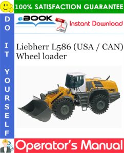 Liebherr L586 (USA / CAN) Wheel loader Operator's Manual