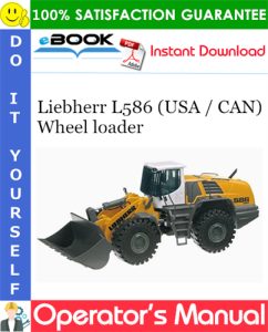 Liebherr L586 (USA / CAN) Wheel loader Operator's Manual
