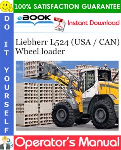 Liebherr L524 (USA / CAN) Wheel loader Operator's Manual