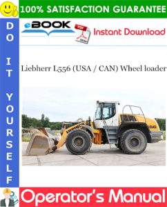 Liebherr L556 (USA / CAN) Wheel loader Operator's Manual