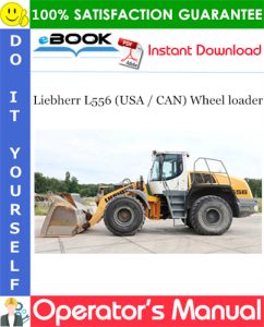 Liebherr L556 (USA / CAN) Wheel loader Operator's Manual