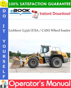 Liebherr L556 (USA / CAN) Wheel loader Operator's Manual