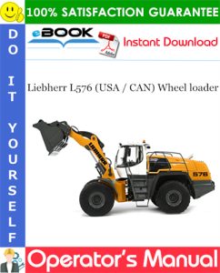 Liebherr L576 (USA / CAN) Wheel loader Operator's Manual