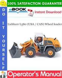 Liebherr L580 (USA / CAN) Wheel loader Operator's Manual