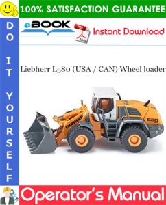 Liebherr L580 (USA / CAN) Wheel loader Operator's Manual