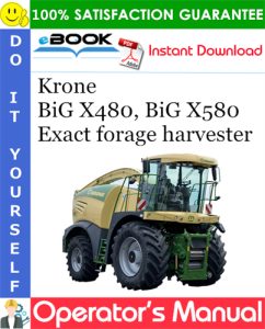 Krone BiG X480, BiG X580 Exact forage harvester Operator's Manual