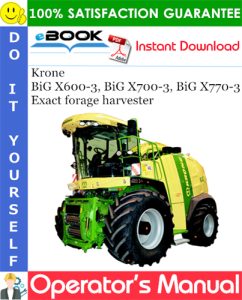 Krone BiG X600-3, BiG X700-3, BiG X770-3 Exact forage harvester Operator's Manual