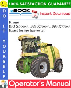 Krone BiG X600-3, BiG X700-3, BiG X770-3 Exact forage harvester Operator's Manual