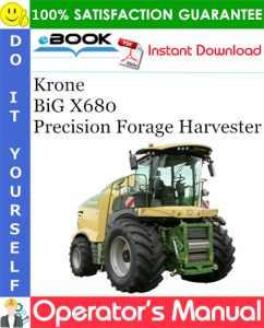 Krone BiG X680 Precision Forage Harvester Operator's Manual