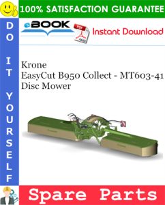 Krone EasyCut B950 Collect - MT603-41 Disc Mower Spare Parts Catalog