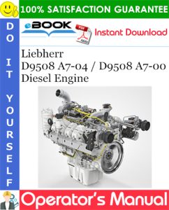 Liebherr D9508 A7-04 / D9508 A7-00 Diesel Engine Operator's manual