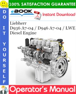 Liebherr D936 A7-04 / D946 A7-04 / LWE Diesel Engine Operator's manual