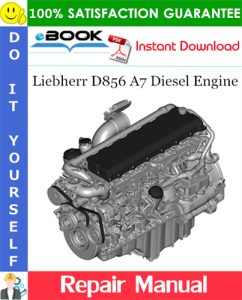 Liebherr D856 A7 Diesel Engine Repair Manual