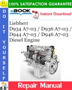 Liebherr D934 A7-03 / D936 A7-03 / D944 A7-03 / D946 A7-03 Diesel Engine