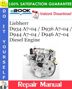 Liebherr D934 A7-04 / D936 A7-04 / D944 A7-04 / D946 A7-04 Diesel Engine