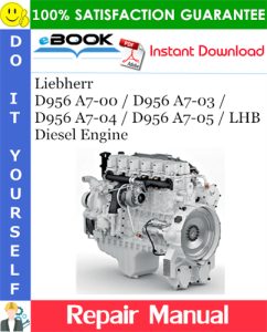 Liebherr D956 A7-00 / D956 A7-03 / D956 A7-04 / D956 A7-05 / LHB Diesel Engine