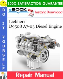 Liebherr D9508 A7-03 Diesel Engine Repair Manual