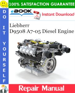 Liebherr D9508 A7-05 Diesel Engine Repair Manual