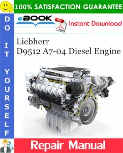 Liebherr D9512 A7-04 Diesel Engine Repair Manual