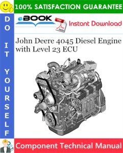 John Deere 4045 Diesel Engine with Level 23 ECU Component Technical Manual