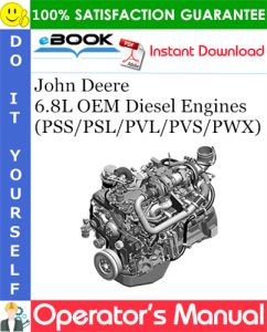 John Deere 6.8L OEM Diesel Engines (PSS/PSL/PVL/PVS/PWX) Operator's Manual
