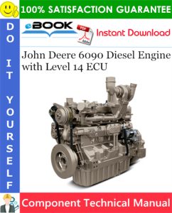 John Deere 6090 Diesel Engine with Level 14 ECU Component Technical Manual