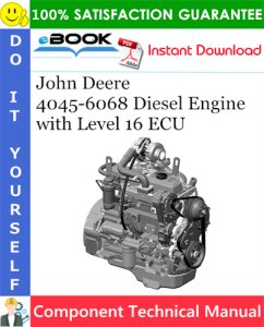 John Deere 4045-6068 Diesel Engine with Level 16 ECU Component Technical Manual