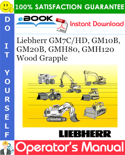 Liebherr GM7C/HD, GM10B, GM20B, GMH80, GMH120 Wood Grapple Operator's Manual