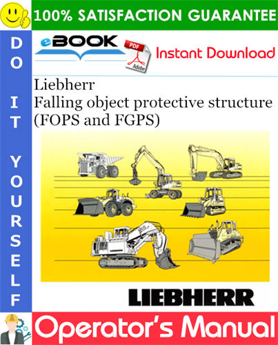 Liebherr Falling object protective structure (FOPS and FGPS) Operator's Manual