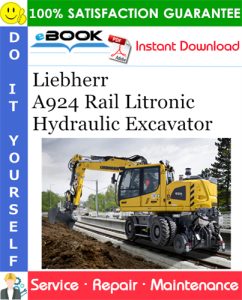 Liebherr A924 Rail Litronic Hydraulic Excavator Service Repair Manual